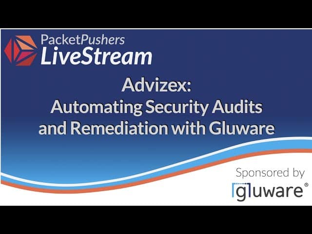 Advizex- Automating Security Audits & Remediation with Gluware