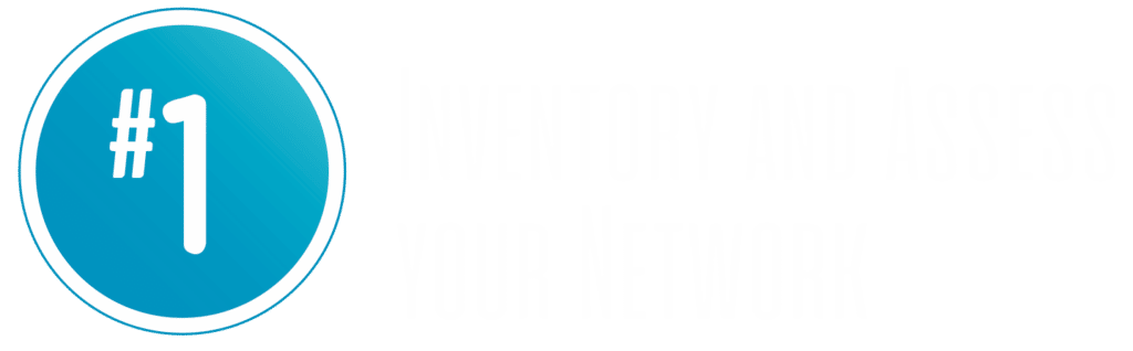 #1 - Inventory and Assess Your Network