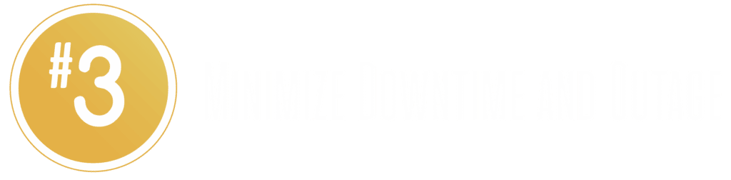 #3 - Minimize Downtime and Outage