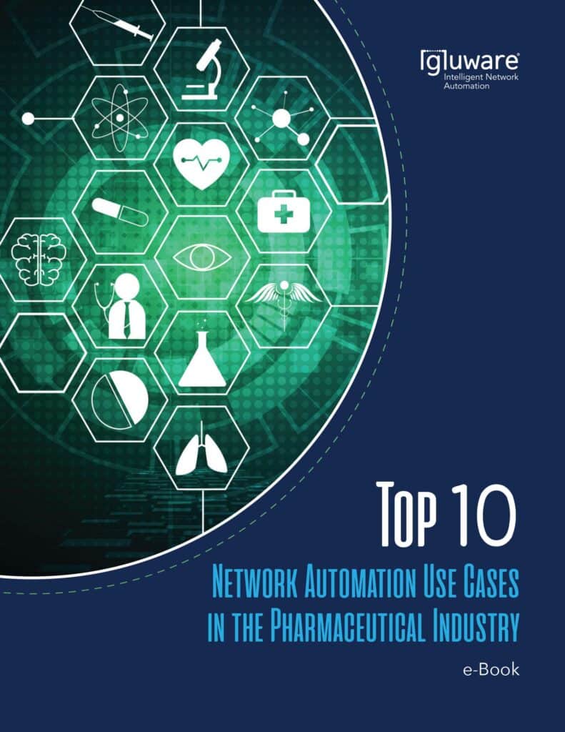 Top 10 Network Automation Use Cases in the Pharmaceutical Industry