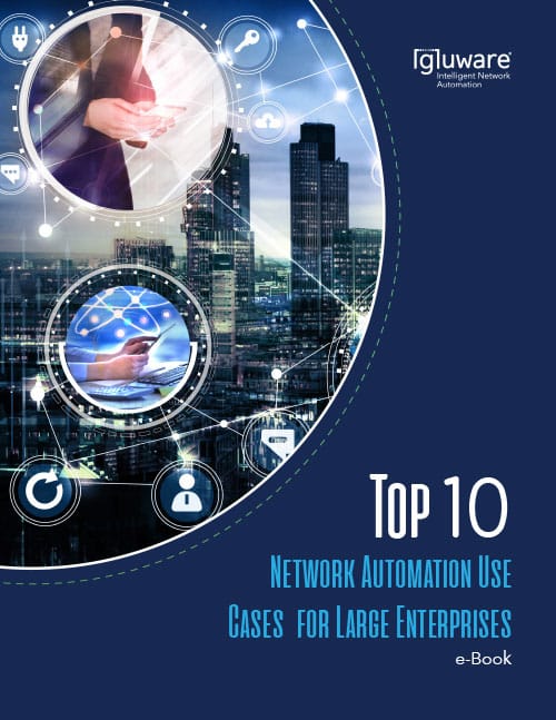 Top 10 Network Automation Use Cases for Large Enterprises e-Book
