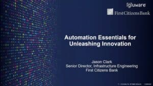 ONUG Spring 2024 | Gluware Keynote: Automation Essentials for Unleashing Innovation at First Citizens Bank