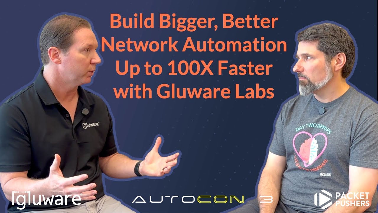 Build Bigger, Better Network Automation Up to 100X Faster with Gluware Labs