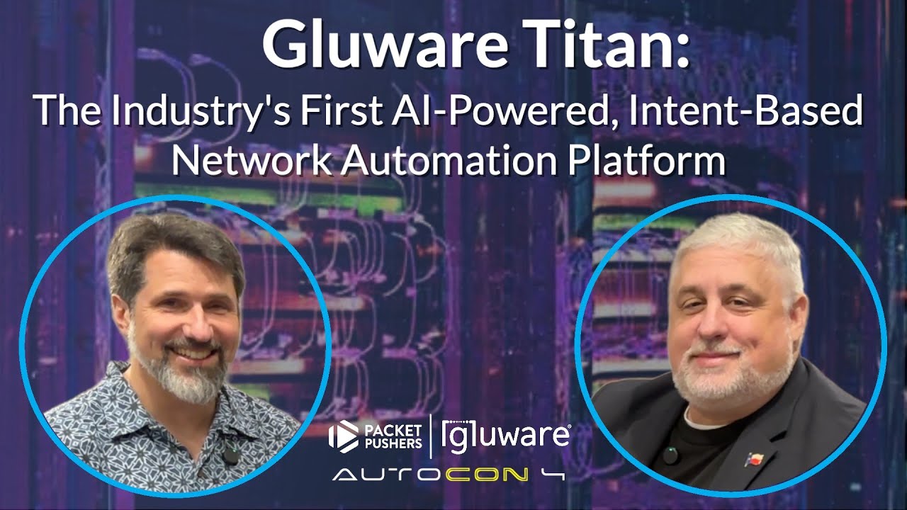 Gluware Titan: The Industry's First AI-Powered, Intent-Based Network Automation Platform